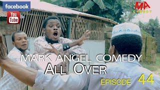 ALL OVER Mark Angel Comedy Episode 44 [upl. by Nevram282]