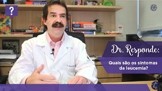 Dr Responde quais são os sintomas da leucemia [upl. by Laaspere]