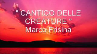 quot CANTICO DELLE CREATURE quot Marco Frisina [upl. by Amsaj]