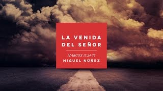 La venida del Señor  Miguel Núñez [upl. by Nelli]