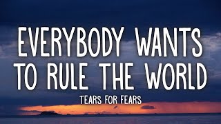 Tears For Fears  Everybody Wants To Rule The World Lyrics [upl. by Nitsed293]