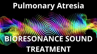 Pulmonary AtresiaSound therapy sessionSounds of nature [upl. by Huberman747]