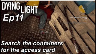 Dying Light 1 Gameplay Ep11  Search the containers for the access card BROADCAST Walkthrough [upl. by Inilam969]