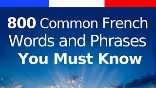 800 Common French Words and Phrases You Must Know [upl. by Conlee]