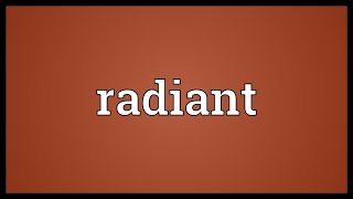 Radiant Meaning [upl. by Larina]