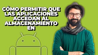 Cómo permitir que las aplicaciones accedan al almacenamiento en Android  Habilitar acceso al almace [upl. by Virgil]