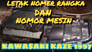 LETAK NOMOR RANGKA DAN MESIN KAWASAKI KAZE 1997 😊 [upl. by Hurleigh]