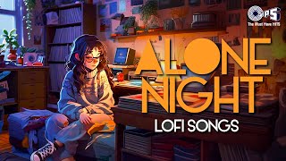 Alone Night Lofi Songs  Slowed  Reverb  Hindi Songs  Mind Relax Songs  Sad Lofi Songs Jukebox [upl. by Hairabez]