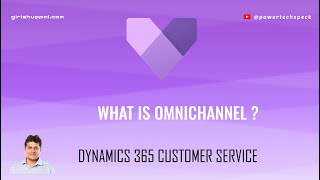 What is Omnichannel in Dynamics 365 Customer Service [upl. by Annavaj]