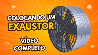 Colocando um exaustor  Vídeo completo [upl. by Orelle]