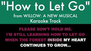 “How to Let Go” from Willow A New Averno Musical  Karaoke Track with Lyrics on Screen [upl. by Chao]