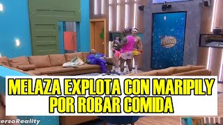 MELAZA EXPLOTA CON MARIPILY POR ROBAR COMIDA LA CASA DE LOS FAMOSOS 4 EN VIVO [upl. by Dyolf]