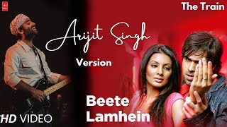 Beete Lamhe  Arijit Singh  The Train  Mithoon  Emraan Hashmi  Geeta Basra  Unplugged Song🎶 [upl. by Flint16]