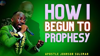 HOW I BEGAN TO PROPHESY  APOSTLE JOHNSON SULEMAN SPEAKS  6 KEYS TO START PROPHESYING [upl. by Ahusoj]