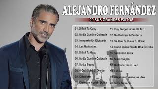 ALEJANDRO FERNANDEZ MEJORES CANCIONES  ALEJANDRO FERNANDEZ GRANDES ÉXITOS MIX [upl. by Jentoft]