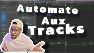 How To Automate Aux Tracks In Logic Pro X [upl. by Gonagle]