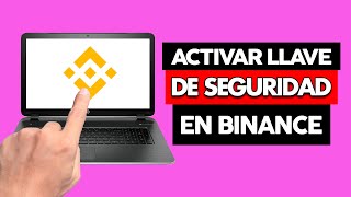 Como Activar Llave De Seguridad En Binance 2024 [upl. by Arrac]