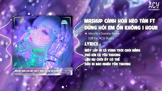 1 HOUR MASHUP CÁNH HOA HÉO TÀN x ĐỪNG HỎI EM ỔN KHÔNG  MOCHIII x DOMINOREMIX  Style Huy PT [upl. by Eelsnia697]