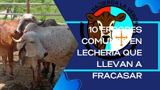 OTROS 10 ERRORES COMUNES QUE SE COMETEN EN LAS LECHERIAS Y QUE PROPICIAN FRACASOS ECONOMICOS [upl. by Notrom]