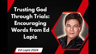 Ed Lapiz 2024  Trusting God Through Trials Encouraging Words from Ed Lapiz [upl. by Brigid]