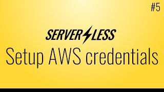 Configure AWS credentials Serverless framework tutorial 5 [upl. by Oad]