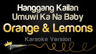 Orange amp Lemons  Hanggang Kailan Umuwi Ka Na Baby Karaoke Version [upl. by Ocana]