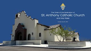 The Order of the Dedication of St Anthony Catholic Church and Mass  Sacaton AZ June 23 2024 [upl. by Anesuza]