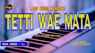 TETTI WAE MATA KARAOKE NADA COWOK [upl. by Nerhe710]