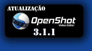 Atualização OpenShot versão 311 [upl. by Edea946]