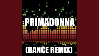 Primadonna Dance Remix [upl. by Ignatia114]