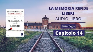 Liliana Segre  LA MEMORIA RENDE LIBERI Audiolibro  Capitolo 14 [upl. by Adele]