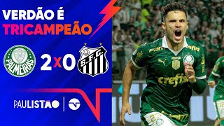 VERDÃO REVERTE A DESVANTAGEM E LEVA O PAULISTÃO PELA TERCEIRA VEZ SEGUIDA PALMEIRAS 2 X 0 SANTOS [upl. by Caspar]