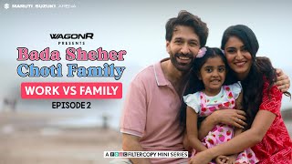 FilterCopy  Bada Sheher Choti Family  Mini Series  EP 23 Work Vs Family  Ft Nakuul Erica [upl. by Prudy]