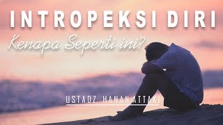 Intropeksi Diri Kenapa Seperti ini  Ust Hanan Attaki HD [upl. by Godfree942]