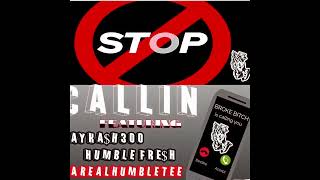 JAYKASH300 x HUMBLE FREH x DAREALHUMBLETEE  STOP CALLIN  prod by Quiran [upl. by Anuahsal]