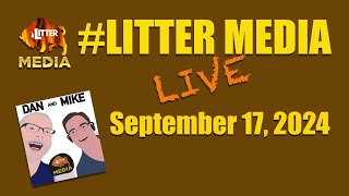 LitterMediaLIVE for Tuesday September 17 2024 [upl. by Derry]