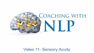 Free NLP coachihg course Video 11 Sensory Acuity [upl. by Teerpnam265]