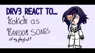 Drv3 react to kokichi as random songs  WIP [upl. by Malti308]