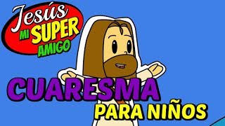 ¿Qué es Miércoles de Ceniza y Cuaresma  Jesús mi Superamigo  Cap 7 [upl. by Amalea]