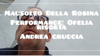 una mia performance dal titolo Ofelia risorta  Mausoleo della bella Rosina [upl. by Anaihs]