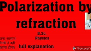 Polarization by refraction  lecture 3 [upl. by Haldas]