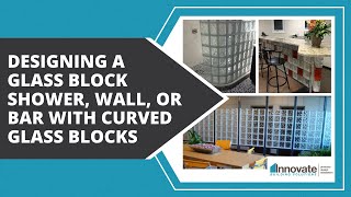 Designing a Glass Block Shower Wall or Bar with Curved Glass Blocks [upl. by Terrilyn360]