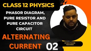 Alternating Current 02Phasor DiagramPure Resistor and Pure Capacitor CircuitClass 12 Physics [upl. by Aufmann]