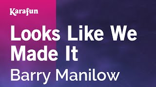 Looks Like We Made It  Barry Manilow  Karaoke Version  KaraFun [upl. by Silyhp]