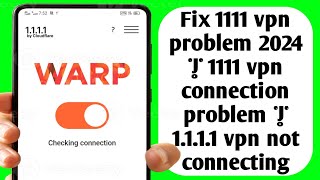 Fix 1111 vpn problem 2024  How to fix 1111 vpn connection problem  1111 vpn not connecting [upl. by Fortune]