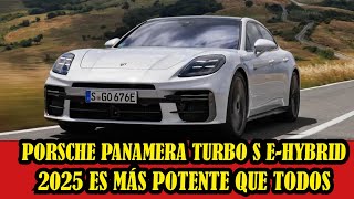 El Porsche Panamera Turbo S EHybrid 2025 es más potente que la mayoría de los superdeportivos [upl. by Riggs351]