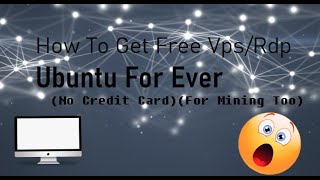 How To Get Free VpsRdp Ubuntu For Ever No Credit CardFor Mining Too [upl. by Goldenberg]