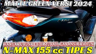 Turun harga YAMAHA NMAX 155 cc tipe S versi 2024warna MATTE GREEN TANPA CONNECTED 🤯🤯🤯 [upl. by Eisac272]