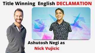 English Declamation Competition Winning Speech  Declamation on Nick Vujicic by Ashutosh Negi [upl. by Cutter682]