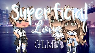 Superficial Love  GLMV [upl. by Dominik]